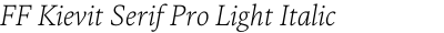 FF Kievit Serif Pro Light Italic
